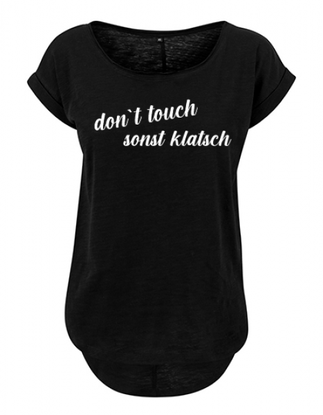 FRAUEN Long Slub Tee - don`t touch sonst klatsch