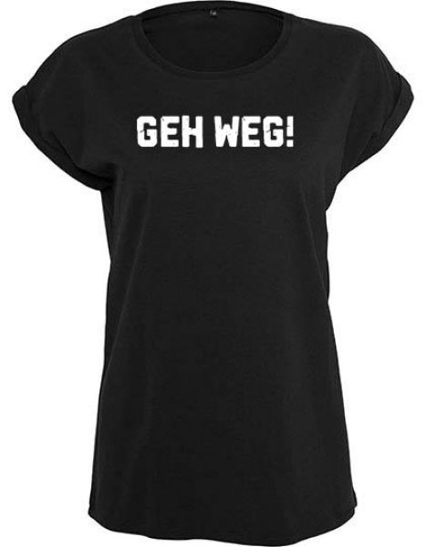Girly T-Shirt - geh weg, XS bis 5XL