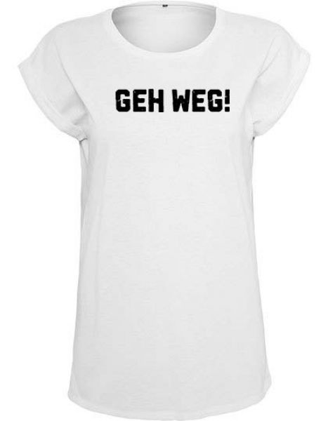 Girly T-Shirt - geh weg, XS bis 5XL